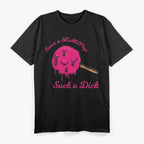 Save a Lollipop Suck a Dick T-Shirt