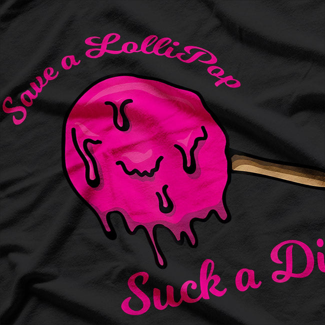 Save a Lollipop Suck a Dick T-Shirt