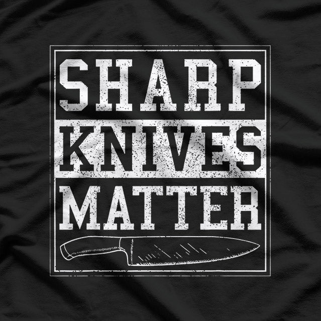 Sharp Knives Matter T-Shirt
