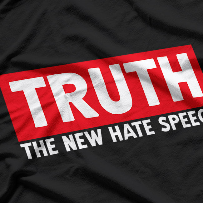 TRUTH: The New Hate Speech T-Shirt