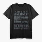 This Is The Government Our Founders Warned Us About T-Shirt