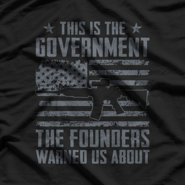 This Is The Government Our Founders Warned Us About T-Shirt
