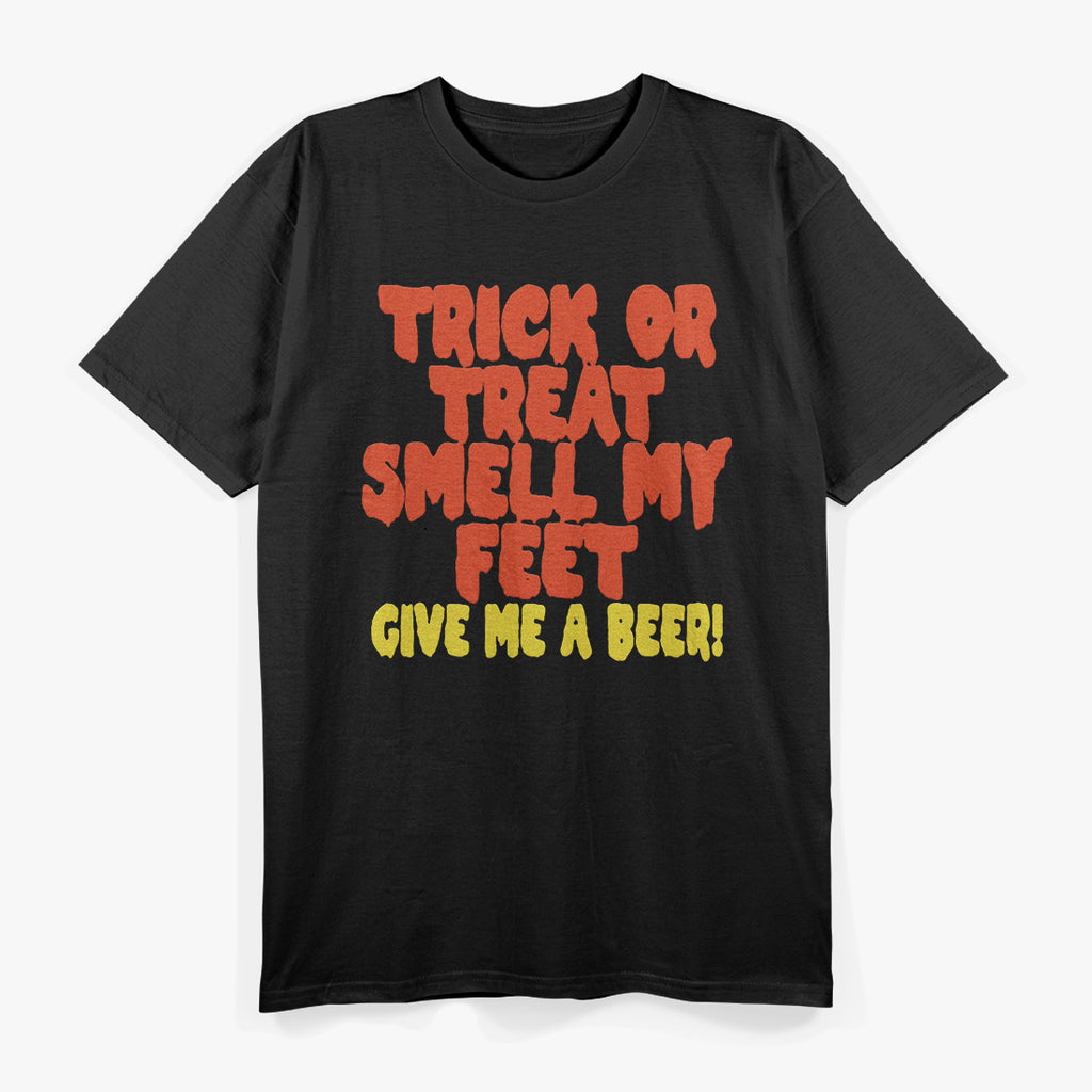 Trick or Treat Smell My Feet Funny Beer Lover Halloween T-Shirt