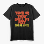 Trick or Treat Smell My Feet Funny Beer Lover Halloween T-Shirt