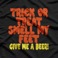 Trick or Treat Smell My Feet Funny Beer Lover Halloween T-Shirt