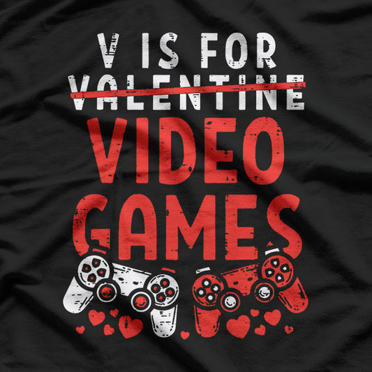 V Is for Video Games Funny Valentine Gamer Gift T-shirt
