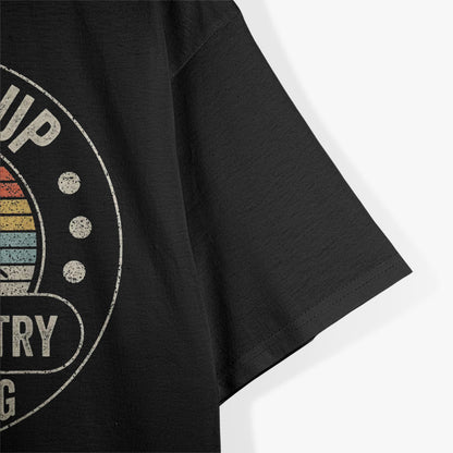 Vintage Retro Buckle Up I Want To Try Something Off-road Car T-Shirt