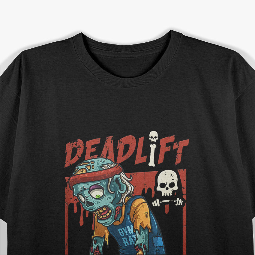 Deadlift Zombie: Lift or Be Lunched T-Shirt