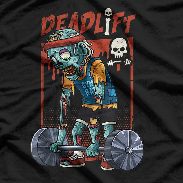 Deadlift Zombie: Lift or Be Lunched T-Shirt