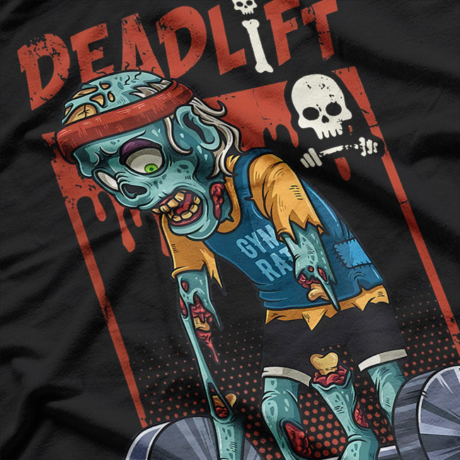 Deadlift Zombie: Lift or Be Lunched T-Shirt