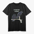 Cool Attempted Murder – Funny Crow Raven Dark Humor Bird Lover T-Shirt