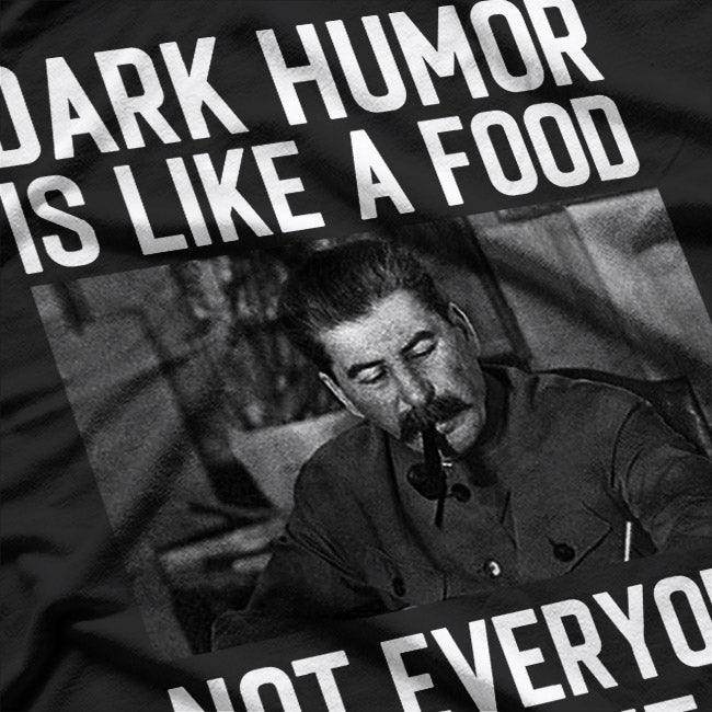 Dark Humor Is Like Food, Not Everyone Gets It - Funny Sarcastic T-Shirt