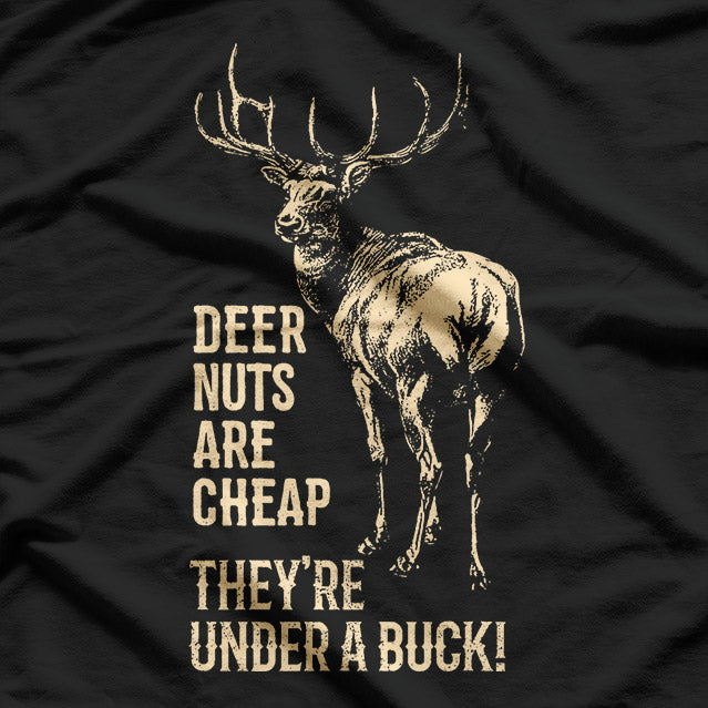 Deer Nuts Are Cheap Under a Buck Funny Hunting Pun Gift T-Shirt