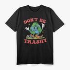 Don’t Be Trashy - Earth Lover Zero Waste T-Shirt