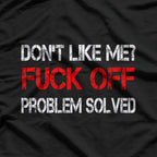 Don’t Like Me? Feel Free to F Off! Savage Humor T-Shirt
