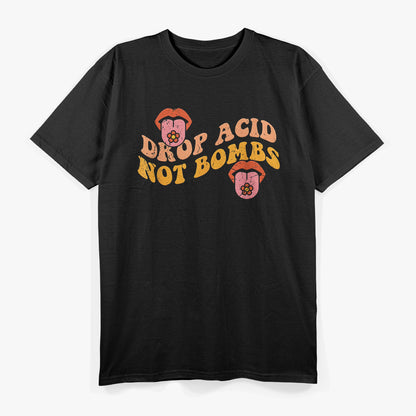 Drop Acid, Not Bombs - Groovy Hippie Vibes T-Shirt