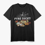 Pyro Sucht T-Shirt