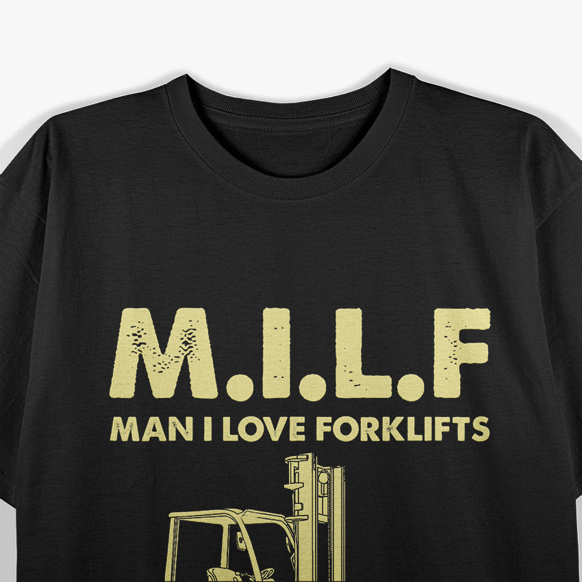 Funny Forklift MILF - Man I Love Forklifts T-Shirt