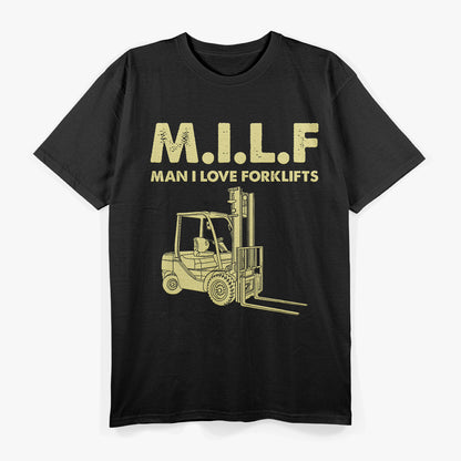 Funny Forklift MILF - Man I Love Forklifts T-Shirt