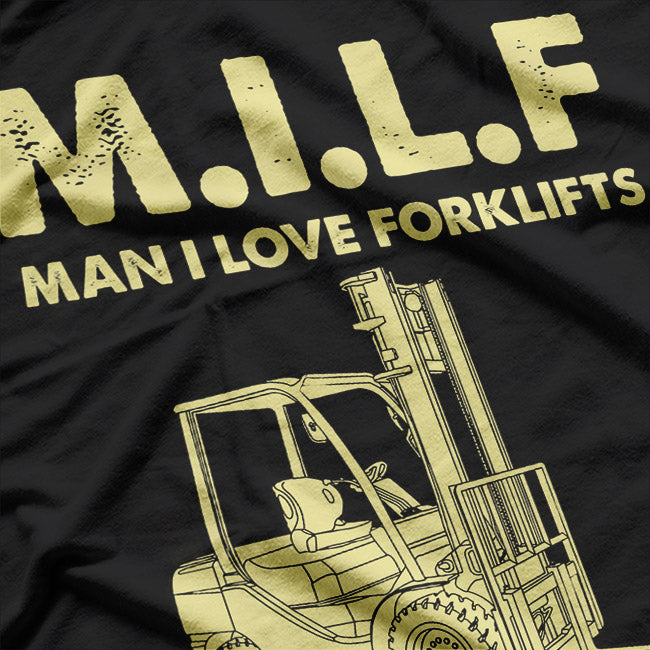 Funny Forklift MILF - Man I Love Forklifts T-Shirt