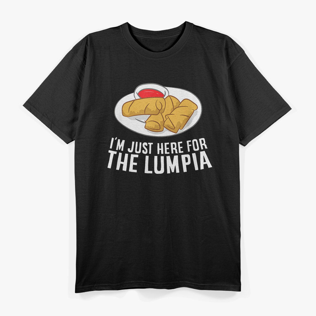 I’m Just Here for the Lumpia Filipino Food Humor T-Shirt