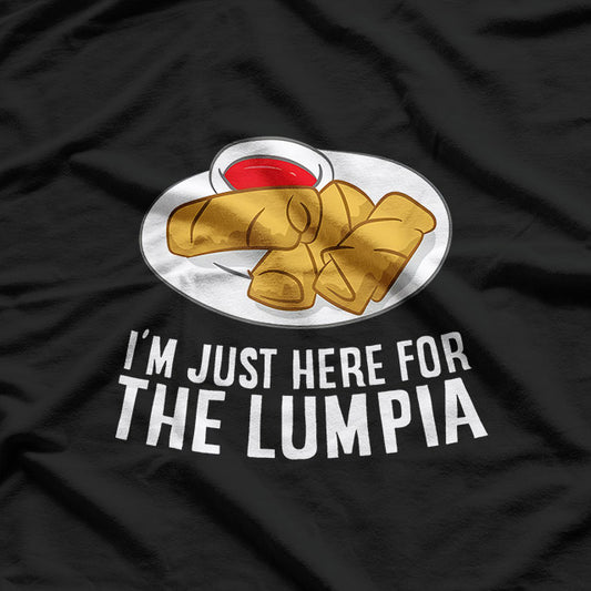 I’m Just Here for the Lumpia Filipino Food Humor T-Shirt