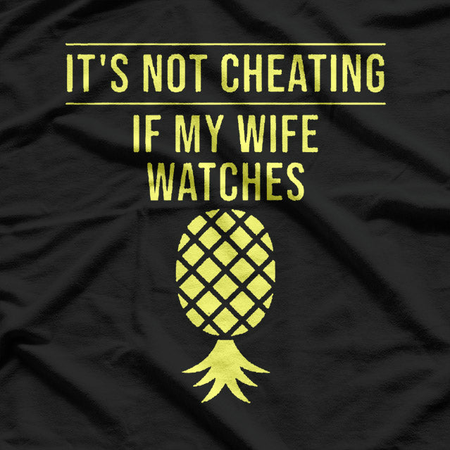 It’s Not Cheating If My Wife Watches T-Shirt