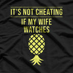 It’s Not Cheating If My Wife Watches T-Shirt