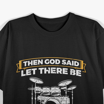 Let There Be Drummers – Cool Drum Set Music Lover Graphic T-Shirt