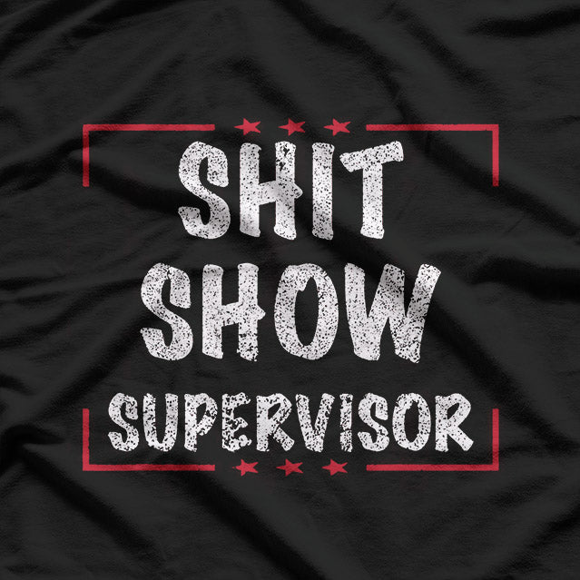 Shit Show Supervisor Dad Mom Boss Teacher Present T-Shirt