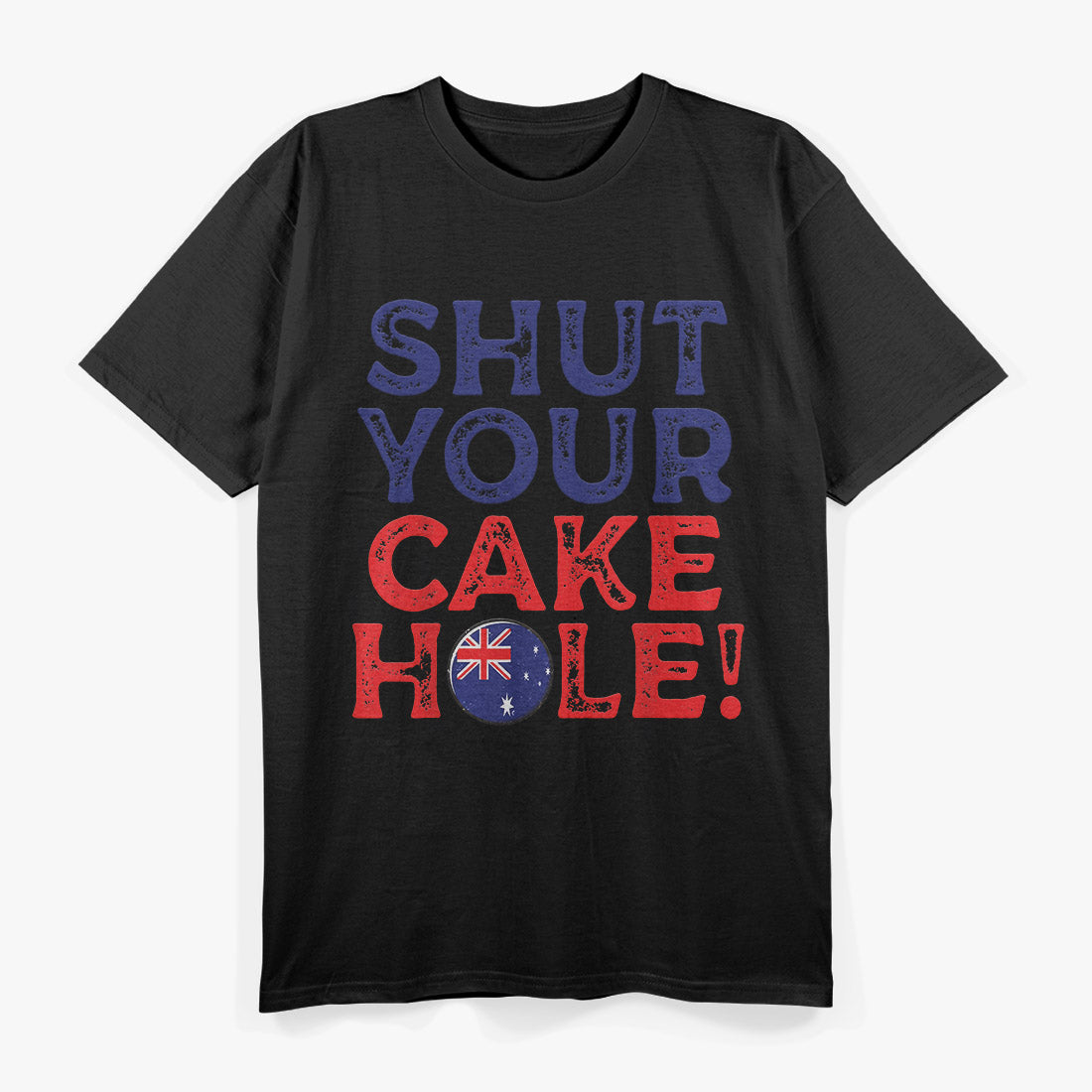 Shut Your Cakehole Aussie Slang Funny Australian Humor T-Shirt