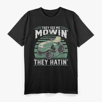 The see me Mowin They Hatin T-Shirt