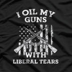 Vintage Gun Lover, I Oil My Guns With Liberal Tears T-Shirt