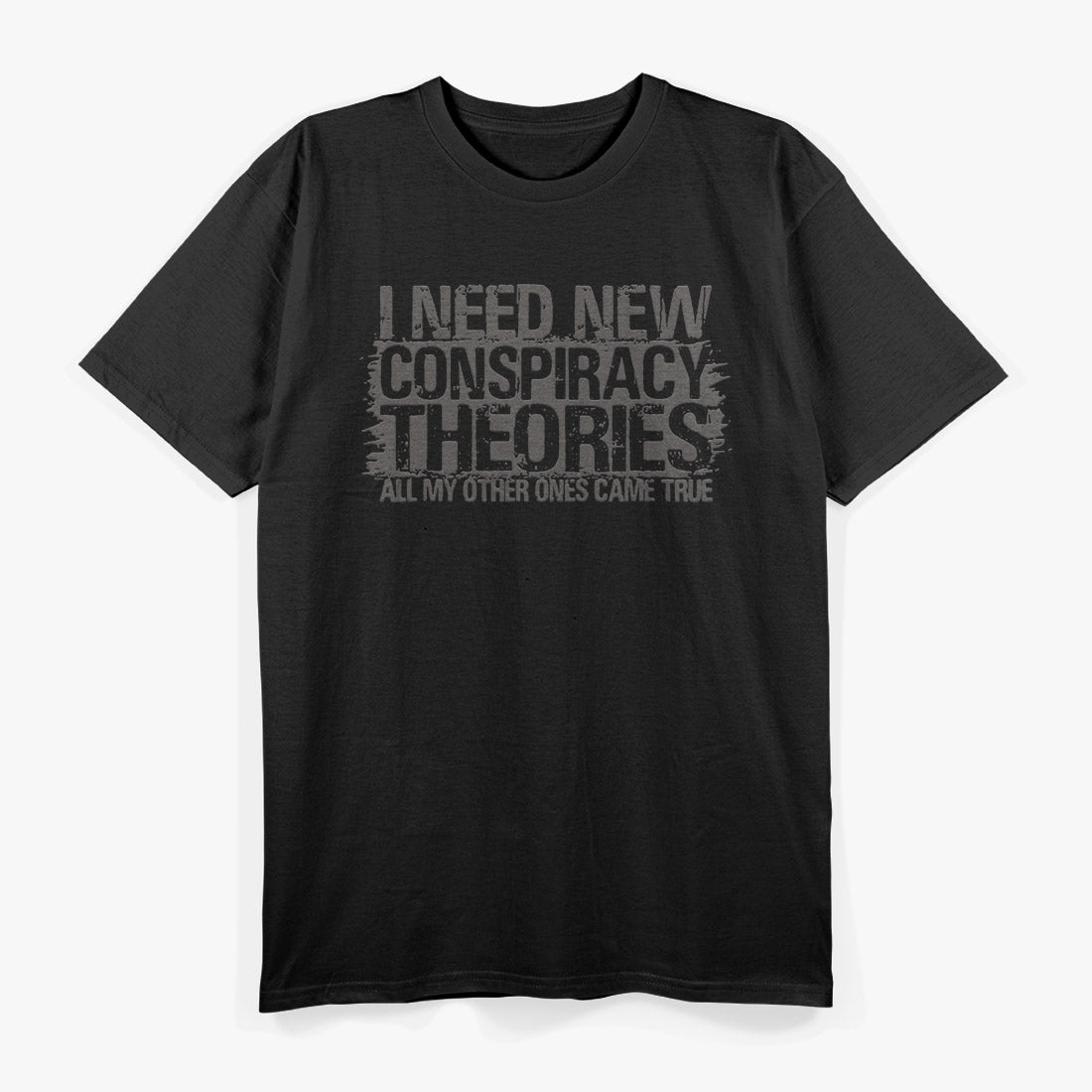 I Need New Conspiracy Theory T-Shirt