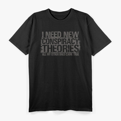 I Need New Conspiracy Theory T-Shirt