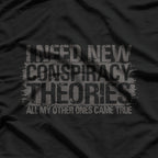 I Need New Conspiracy Theory T-Shirt