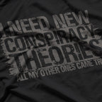 I Need New Conspiracy Theory T-Shirt