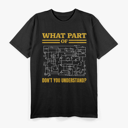 What Part of Don't You Understand, Funny Electrician T-Shirt