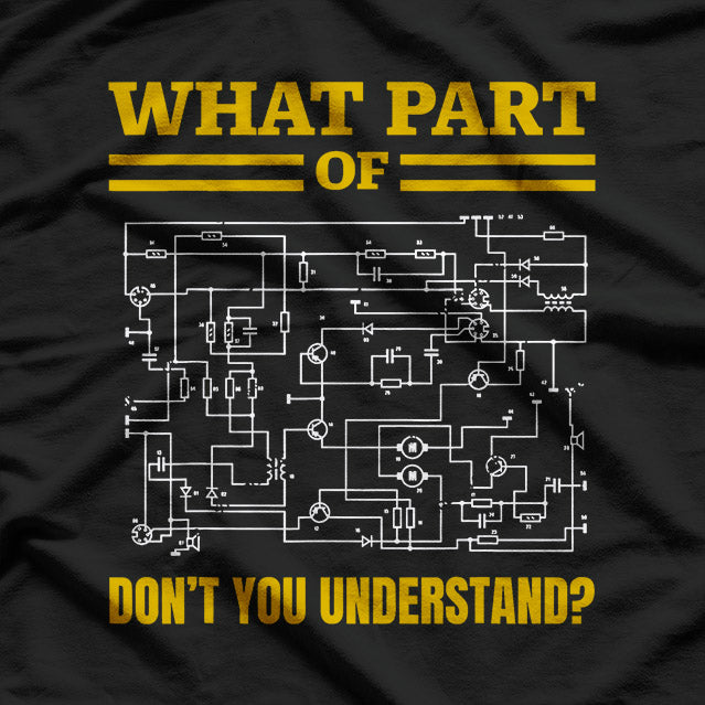 What Part of Don't You Understand, Funny Electrician T-Shirt
