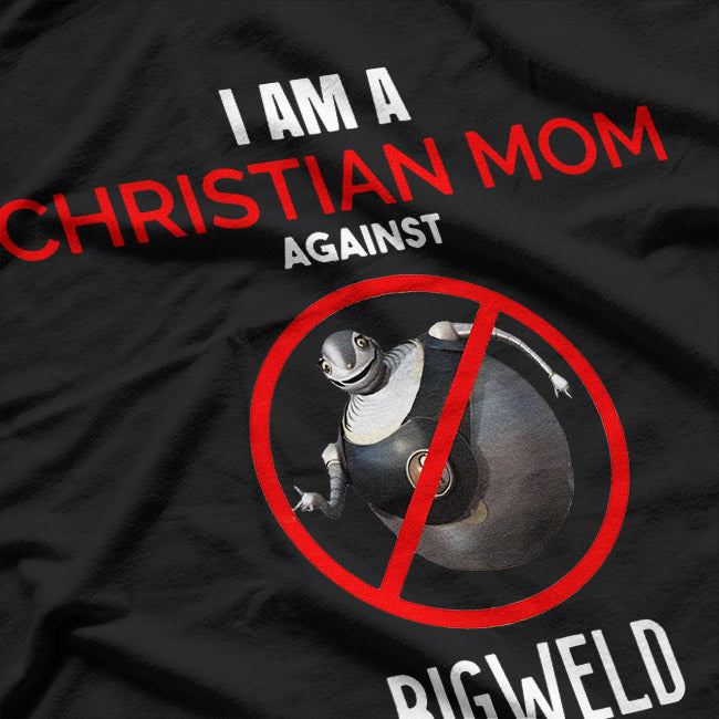 Christian Mom Against Bigweld - Standing Strong with Faith and Values T-Shirt