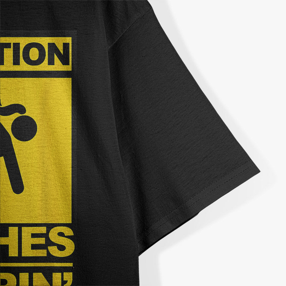 Caution! Bitches Be Trippin' - Bold & Funny T-Shirt