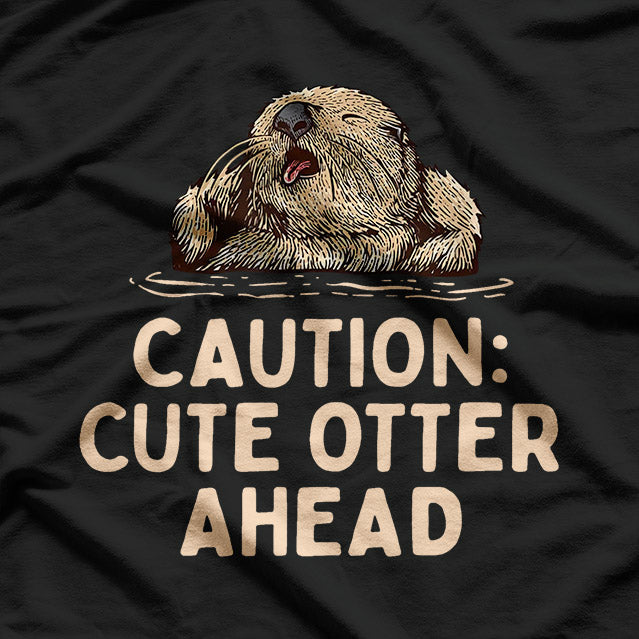 Caution: Adorable Otter Ahead Fun Animal Lover Humor T-Shirt