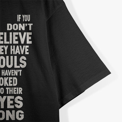 If You Don’t Believe They Have Souls Bull Terrier Lover T-Shirt