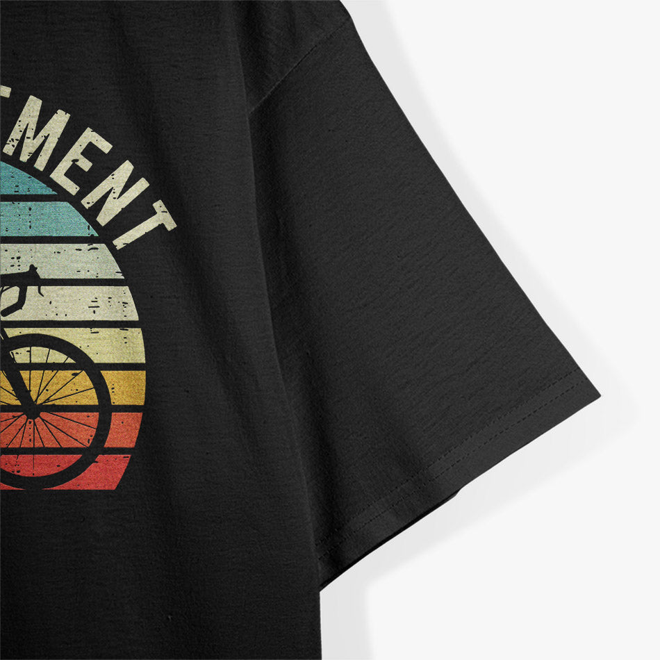 Vintage Bike Cycling My Retirement Plan Bicycle Ride Cyclist T-Shirt
