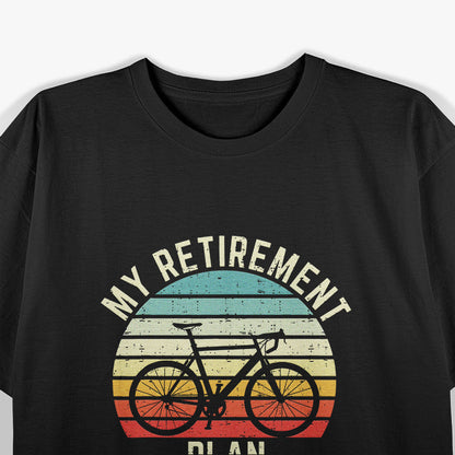 Vintage Bike Cycling My Retirement Plan Bicycle Ride Cyclist T-Shirt