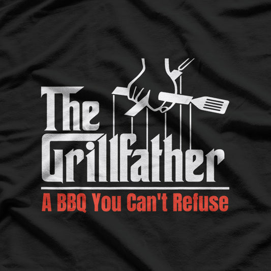 The Grillfather -A BBQ You Can’t Refuse T-Shirt