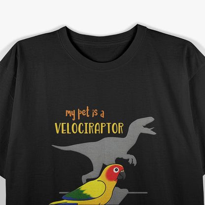 Sun Conure My Velociraptor Funny Pet Bird Enthusiast T-Shirt