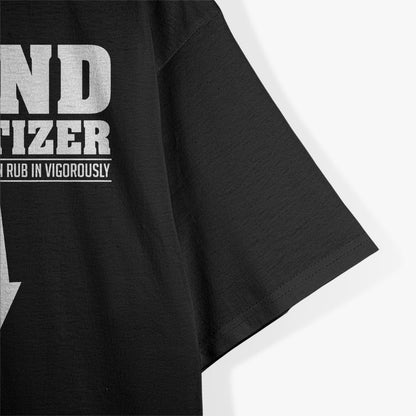 Hand Sanitizer Funny and Sarcastic Germ-Fighting Humor T-Shirt