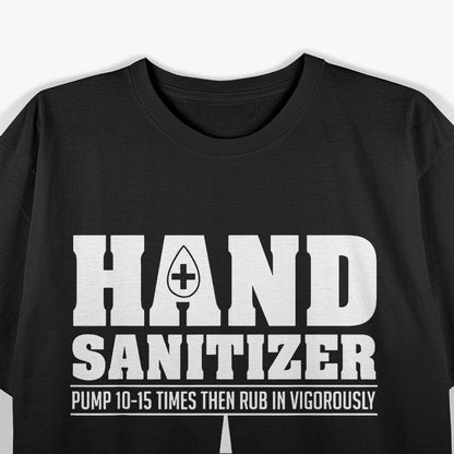 Hand Sanitizer Funny and Sarcastic Germ-Fighting Humor T-Shirt