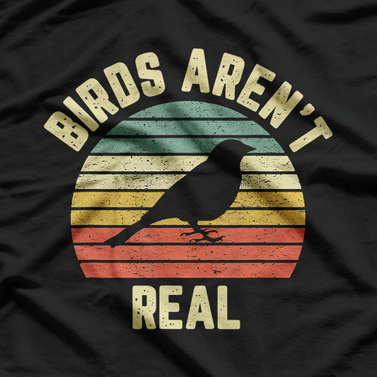 Birds Aren’t Real Funny Satirical Graphic Design T-Shirt